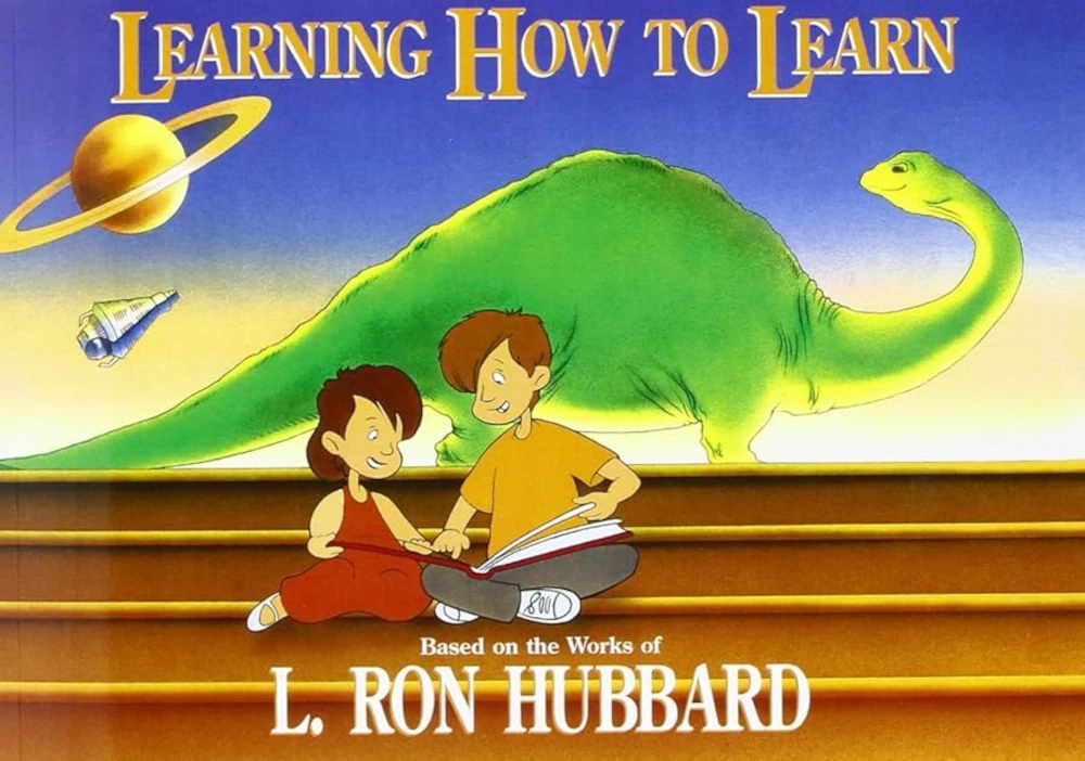 Learning How to Learn Learning How to Learn. Based on the works by L. Ron Hubbard