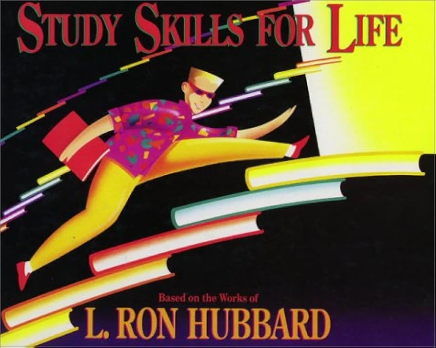 Study Skills for Life Study Skills for Life Based on the works of L. Ron Hubbard